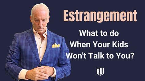 Estrangement What To Do When Your Kids Wont Talk To You Youtube