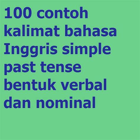 Contoh Kalimat Bahasa Inggris Simple Past Tense Bentuk Verbal Dan Nominal Examples