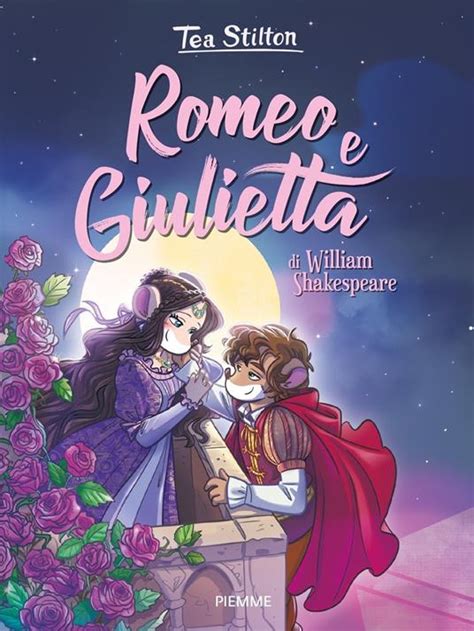 Romeo E Giulietta Di William Shakespeare Tea Stilton Libro Piemme