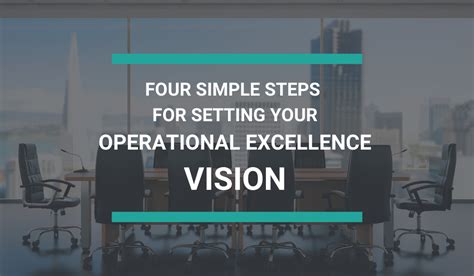 4 Simple Steps For Setting Your Operational Excellence Vision