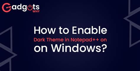 Guide To Enable Dark Theme In Notepad On Windows