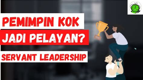 Pemimpin Jadi Pelayan Servant Leadership Youtube