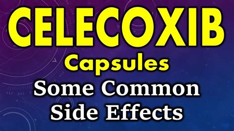 Celecoxib Side Effects Common Side Effects Of Celecoxib Side Effects Of Celecoxib Capsules