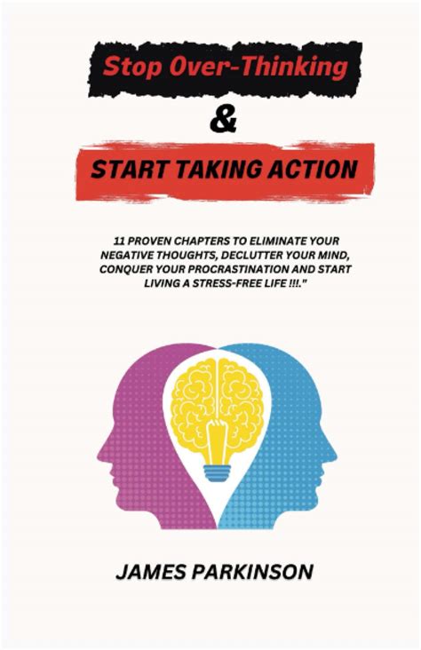 Stop Overthinking Start Taking Action Proven Chapters To Eliminate Your Negative Thoughts