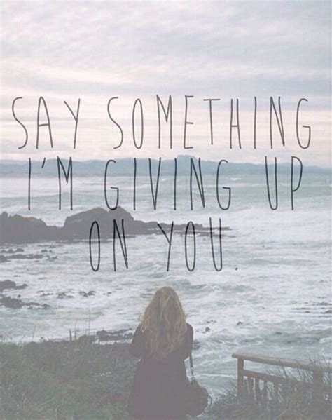 81 Best Say Something Im Giving Up On You Images On Pinterest Music