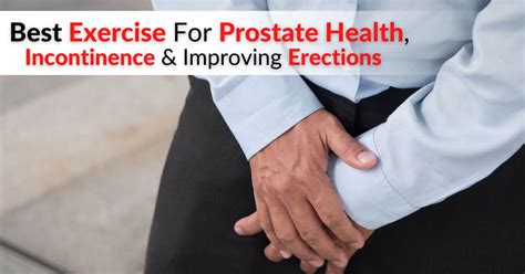 Best Exercise For Prostate Health Incontinence And Improving Erections Dr Sam Robbins