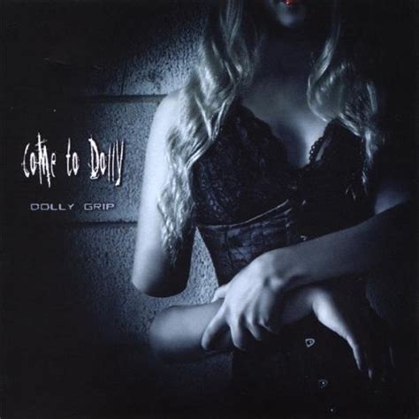 Dolly Grip — Come To Dolly Lastfm