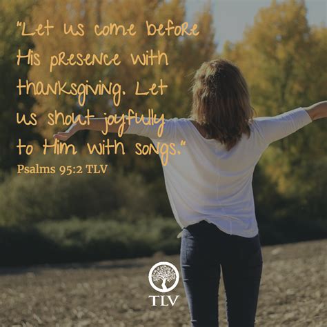 Let us come before his presence with thanksgiving. "Let us come before His presence with thanksgiving. Let us ...