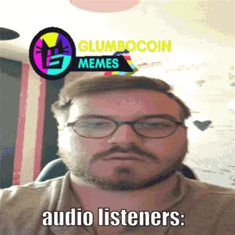 Audio Listeners Glumbocoin Meme 