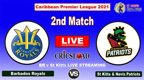 Cpl 2021 2nd Match Live Streaming Barbados Vs St Kitts Live Score Today