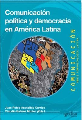 Comunicaci N Pol Tica Y Democracia En Am Rica Latina Arancibia Carrizo