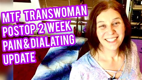 Mtf Transgender Postop Vaginoplasty Weeks Pain Dialation Update Youtube