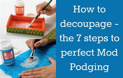 How To Decoupage 7 Steps To Perfect Mod Podging Mod Podge Crafts