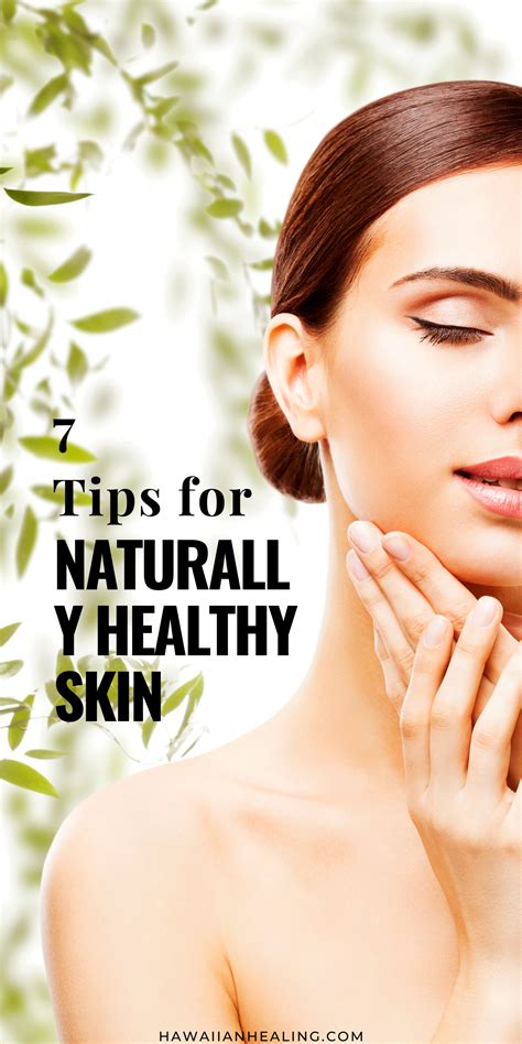 7 Tips For Naturally Healthy Skin Healthy Skin Natural Anti Aging