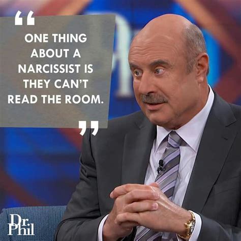 A Narcissist Thinks That Whatever Theyre Saying Is Selling Dr Phil