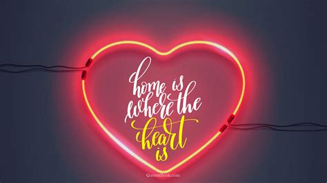They must be felt with the heart. Home is where the heart is - QuotesBook