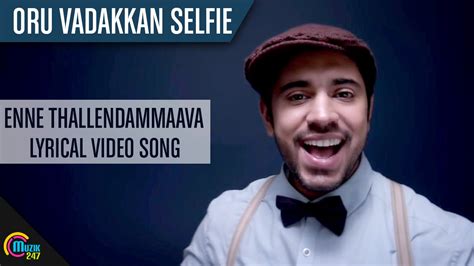 Enne Thallendammaava Lyrical Video Song Oru Vadakkan Selfie Full Hd