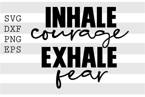 Inhale Courage Exhale Fear Svg 1308935