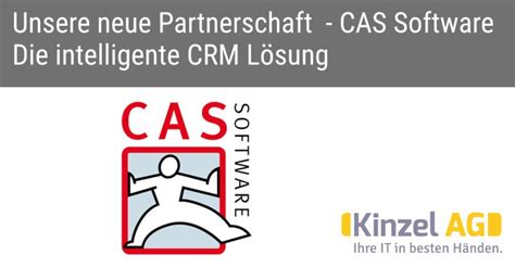 Unsere Neue Partnerschaft Mit Der Cas Software Ag Kinzel Ag