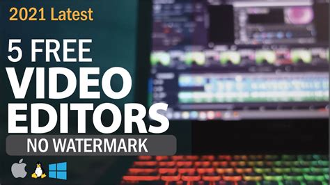 Top 5 Best Free Video Editing Software 2021 No Watermark Youtube