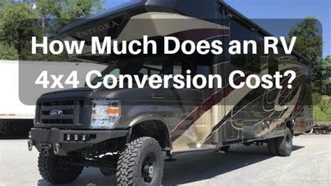 Converting a van costs time and money, so you want to make sure that you make the right choices from the outset. How Much Does a Class C RV 4x4 Conversion Cost? - RVBlogger
