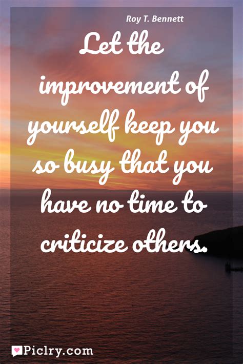 Meaning Of Let The Improvement Of Yourself Keep You So Busy That You