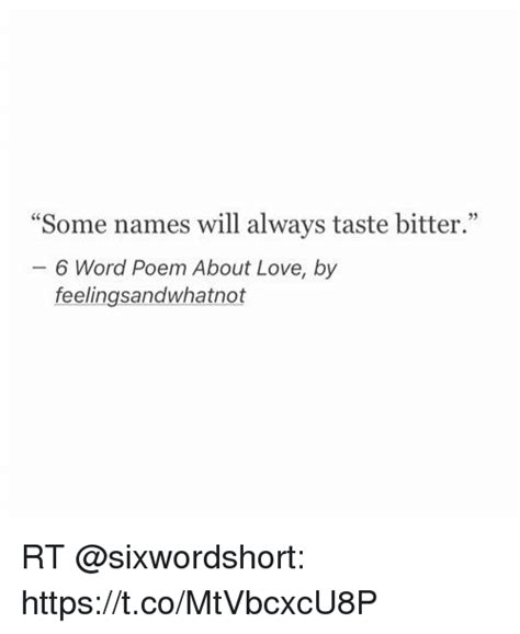 Some Names Will Always Taste Bitter 6 Word Poem About Love By
