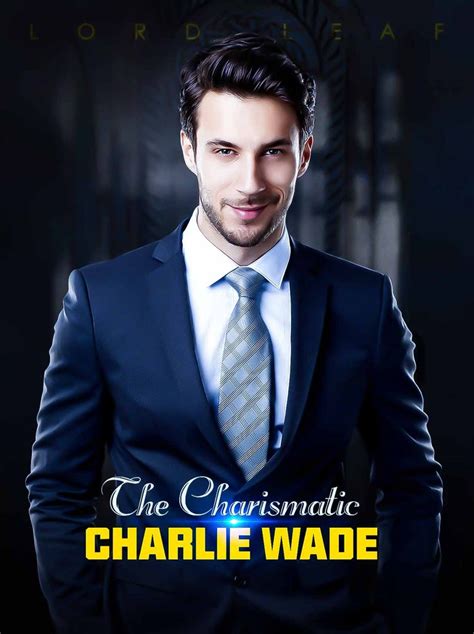 The charismatic charlie wade book: The Charismatic Charlie Wade By Lord Leaf （Story of The Amazing Son in Law） | Goodnovel in 2021 ...