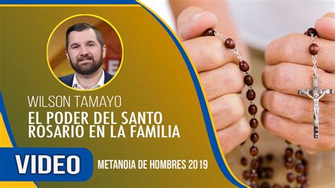 El Poder Del Santo Rosario En La Familia Wilson Tamayo Video