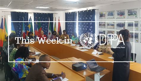 This Week In Dppa 7 13 May 2022 Department Of Political And Peacebuilding Affairs