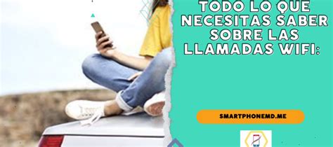 Todo lo que necesitas saber sobre las llamadas WiFi son gratis Cómo