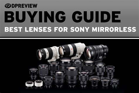 The Best Lenses For Sony Mirrorless Cameras Digital Photography Review