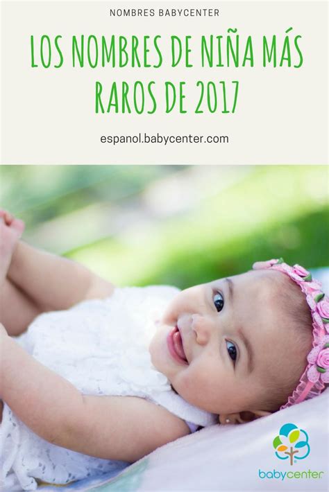 Los Nombres De Niña Más Raros De 2017 Babycenter En Español Nombres