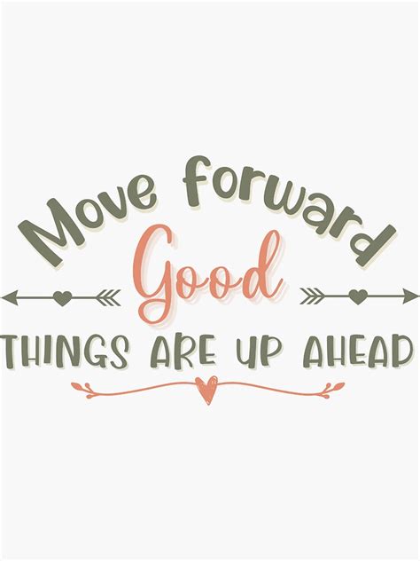 Move Forward Good Things Are Up Ahead Sticker For Sale By