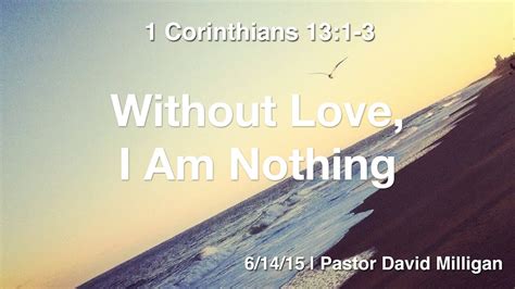 Without Love I Am Nothing Lrpc Sermon 61415 Youtube