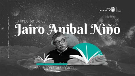 La Importancia De Jairo Aníbal Niño En La Literatura Infantil Youtube