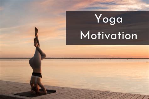 Yoga Motivation Benefits Tips And Quotes To Enhance Your Practice