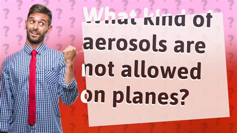 What Kind Of Aerosols Are Not Allowed On Planes Youtube
