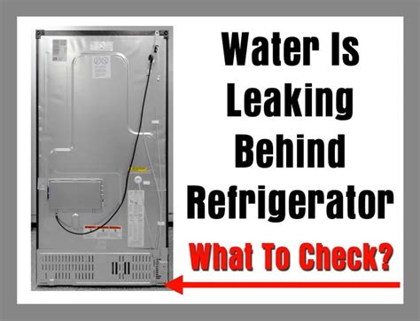 Water Is Leaking Behind Refrigerator 5 Causes What To Check How