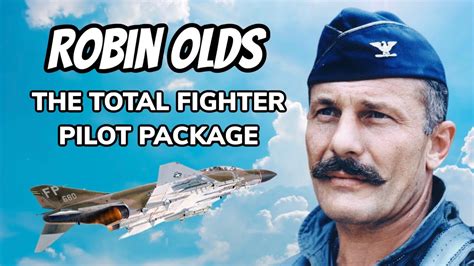 Robin Olds The Total Fighter Pilot Package Youtube