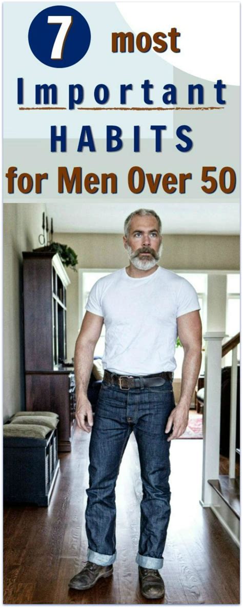 7 Most Important Habits For Men Over 50 Over 50 Fitness Men Over 50 Mens Fitness