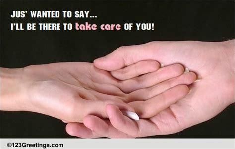 I Am There For You Free Take Care Ecards Greeting Cards 123 Greetings
