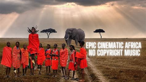 Epic Cinematic Africa No Copyright Music Youtube