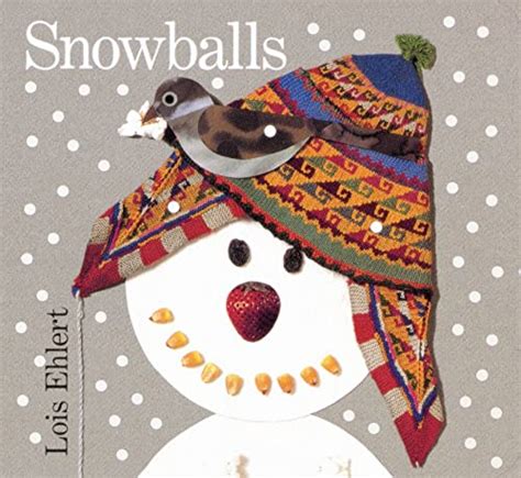 Snowballs Ehlert Lois Ehlert Lois 9780152162757 Books Amazon