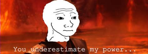 You underestimate my power shaggy. You underestimate my power | Feels | Know Your Meme