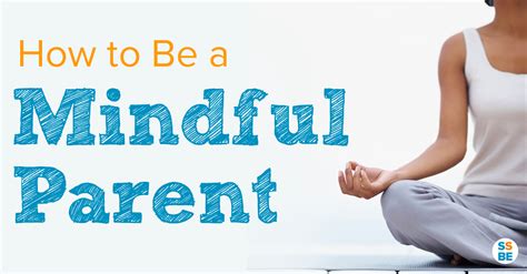 Mindful Parenting And How To Apply It To Your Daily Routine