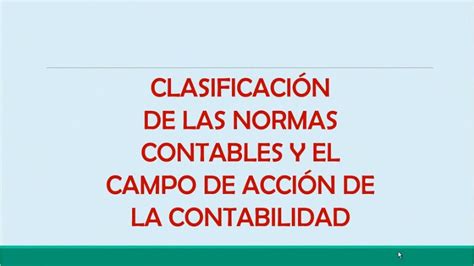 ClasificaciÓn De Las Normas Contables Y El Campo De AcciÓn De La