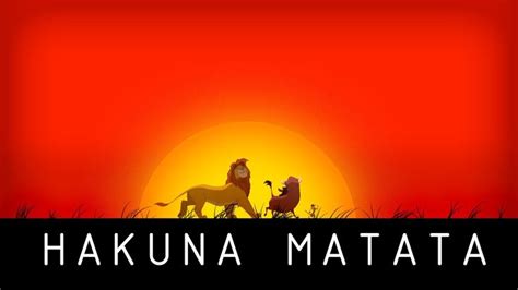 Hakuna Matata The Lion King No Worries Wallpaper Hakuna Matata