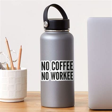 No Coffee No Workee Sticker For Sale By Designfactoryd Redbubble