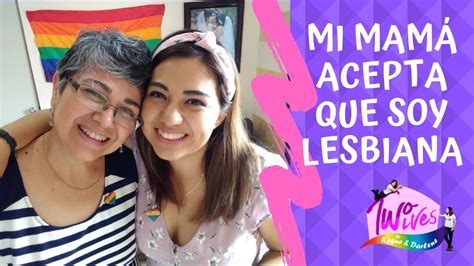 Mi Mam Acepta Que Soy Lesbiana Two Wives Youtube